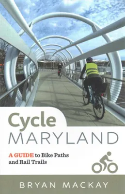 Cycle Maryland: A Guide to Bike Paths and Rail Trails by Bryan Mackay book cover