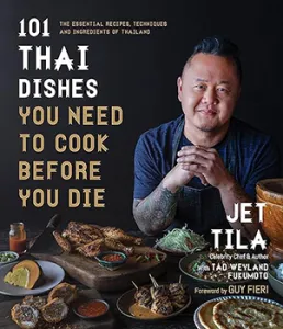 101 Thai Dishes You Need to Cook Before You Die by Jet Tila book cover