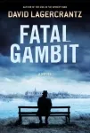 Fatal Gambit by David Lagercrantz book cover