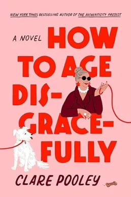 The cover of the book How to Age Disgracefully