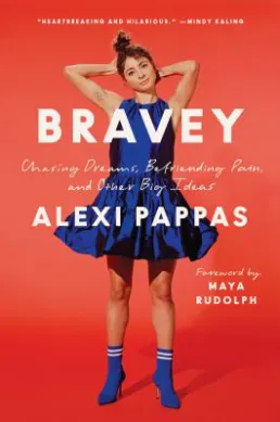 Bravey: Chasing Dreams, Befriending Pain, and Other Big Ideas by Alexi Pappas