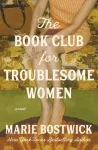 The cover of the book The Book Club for Troublesome Women