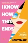 The cover of the book I know how this ends