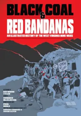 Black Coal & Red Bandanas: An Illustrated History of the West Virginia Mine Wars