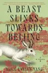 book cover of A beast slinks towards Bejing