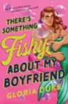 The cover of the book Theres Something Fishy about my Boyfriend
